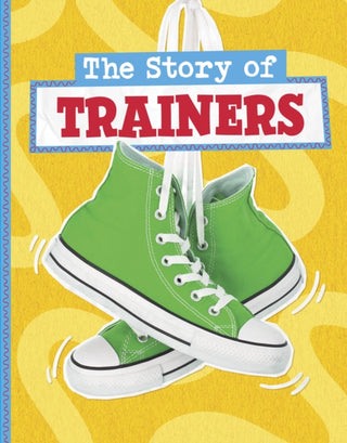 Supplemental image for 9781398258914 - The Story of Trainers