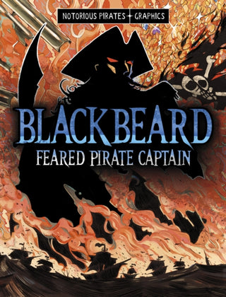 Cover image for 9781398259607 - Blackbeard, Feared Pirate Captain