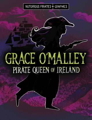 Cover image for 9781398259621 - Grace O'Malley, Pirate Queen of Ireland