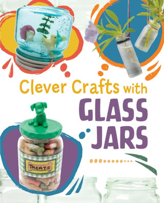 Supplemental image for 9781398259942 - Clever Crafts with Glass Jars