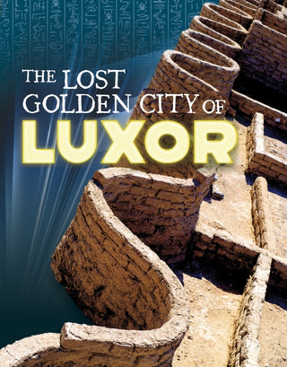 Cover image for 9781398260658 - The Lost Golden City of Luxor