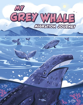 Cover image for 9781398260689 - My Grey Whale Migration Journey