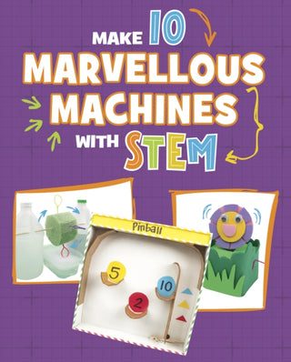 Cover image for 9781398260825 - Make 10 Marvellous Machines with STEM