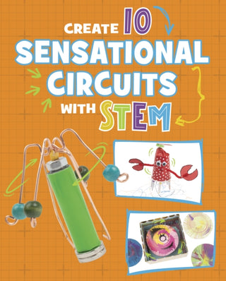 Cover image for 9781398260856 - Create 10 Sensational Circuits with STEM