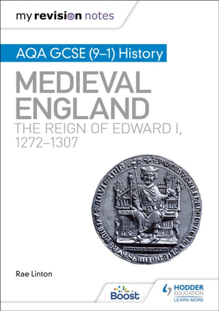 Cover image for 9781398310193 - My Revision Notes: AQA GCSE (9–1) History: Medieval England: the reign of Edward I, 1272–1307