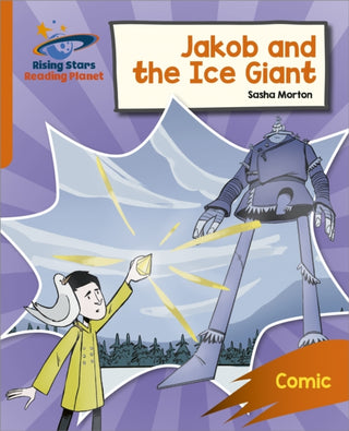 Cover image for 9781398326187 - Reading Planet: Rocket Phonics – Target Practice – Jakob and the Ice Giant – Orange