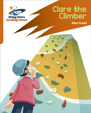 Cover image for 9781398326217 - Reading Planet: Rocket Phonics – Target Practice – Clare the Climber – Orange
