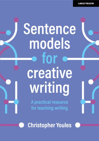 Cover image for 9781398340060 - Sentence models for creative writing: A practical resource for teaching writing