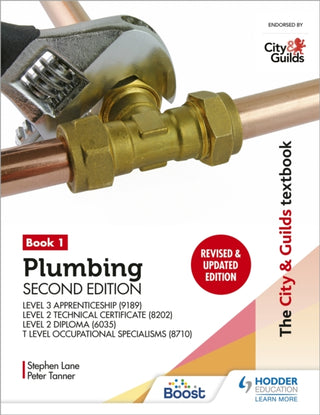 Cover image for 9781398361614 - The City & Guilds Textbook: Plumbing Book 1, Second Edition: For the Level 3 Apprenticeship (9189), Level 2 Technical Certificate (8202), Level 2 Diploma (6035) & T Level Occupational Specialisms (8710)