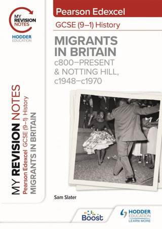 Cover image for 9781398368187 - My Revision Notes: Pearson Edexcel GCSE (9–1) History: Migrants in Britain, c800–present and Notting Hill, c1948–c1970