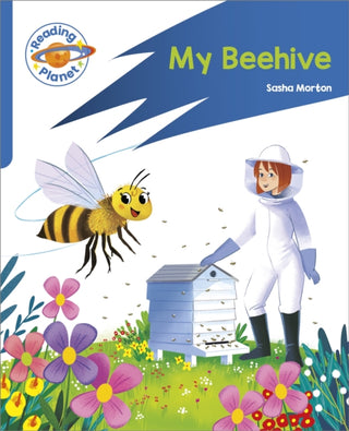 Cover image for 9781398381971 - Reading Planet: Rocket Phonics – Target Practice - My Beehive - Blue
