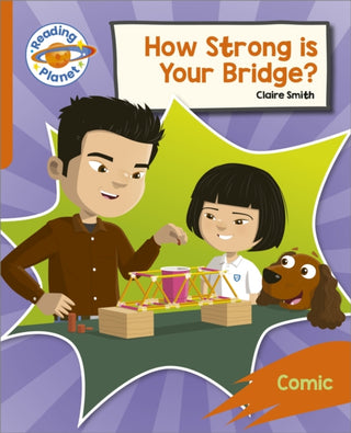 Cover image for 9781398382091 - Reading Planet: Rocket Phonics – Target Practice - How Strong is your Bridge? - Orange