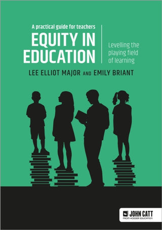 Cover image for 9781398387447 - Equity in education: Levelling the playing field of learning - a practical guide for teachers
