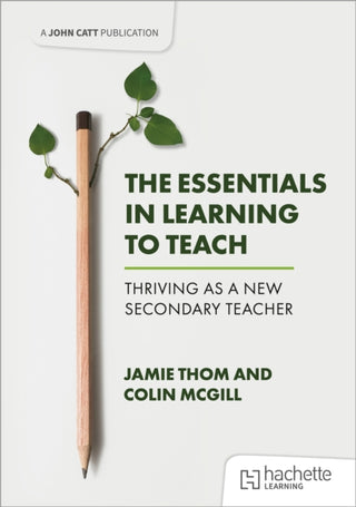 Cover image for 9781398387478 - The Essentials in Learning to Teach: Thriving as a new secondary teacher