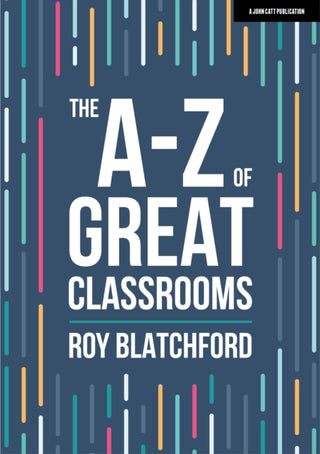Cover image for 9781398388406 - The A-Z of Great Classrooms