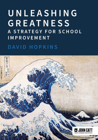 Supplemental image for 9781398389090 - Unleashing Greatness – a strategy for school improvement