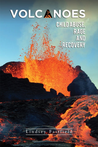 Cover image for 9781398404397 - Volcanoes: Child Abuse, Rage and Recovery