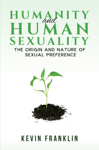 Cover image for 9781398408418 - Humanity and Human Sexuality: The Origin and Nature of Sexual Preference