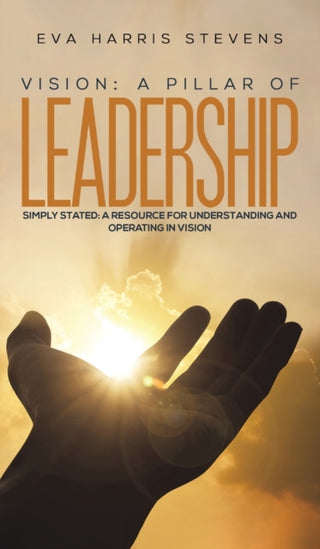 Cover image for 9781398416772 - Vision: A Pillar of Leadership