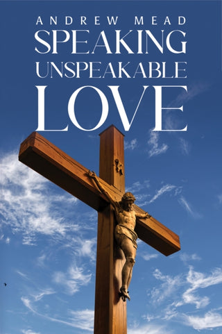 Cover image for 9781398429376 - Speaking Unspeakable Love