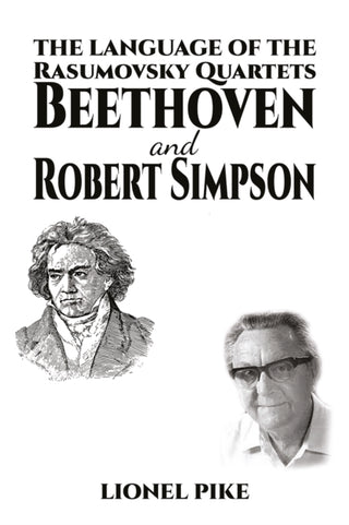 Cover image for 9781398439900 - The Language of the Rasumovsky Quartets: Beethoven and Robert Simpson