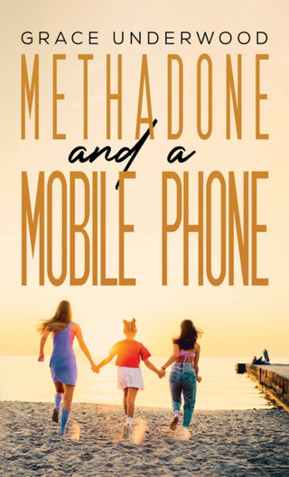 Cover image for 9781398445062 - Methadone and a Mobile Phone