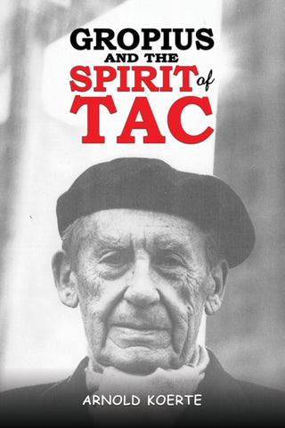 Cover image for 9781398448599 - Gropius and the Spirit of TAC