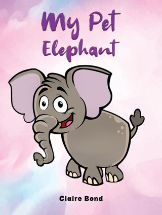 Cover image for 9781398468337 - My Pet Elephant