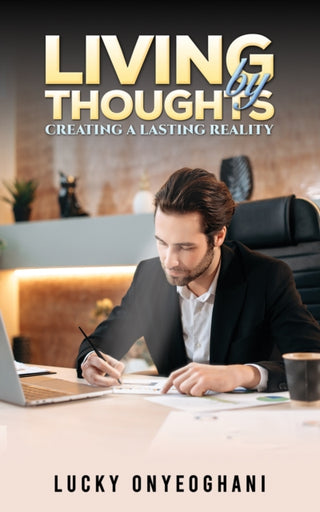 Cover image for 9781398474277 - Living by Thoughts: Creating a Lasting Reality