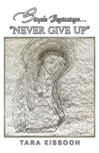 Cover image for 9781398477469 - Simple Beginnings... "Never Give Up"