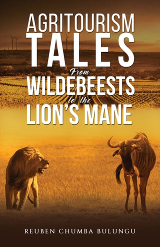 Cover image for 9781398478930 - Agritourism Tales: From Wildebeests to the Lion’s Mane