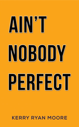 Cover image for 9781398485136 - Ain't Nobody Perfect