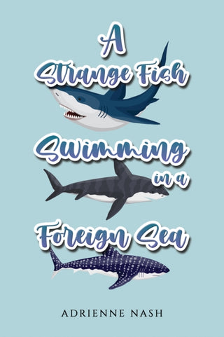 Cover image for 9781398486560 - A Strange Fish Swimming in a Foreign Sea