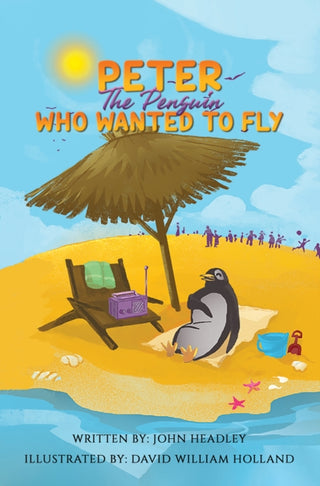 Cover image for 9781398498600 - Peter the Penguin Who Wanted to Fly