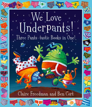 Cover image for 9781398500129 - We Love Underpants! Three Pants-tastic Books in One!