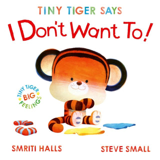 Cover image for 9781398530799 - Tiny Tiger Says I Don't Want To