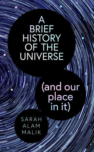Cover image for 9781398539983 - A Brief History of the Universe (and our place in it)