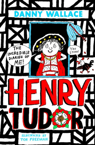 Cover image for 9781398554412 - Henry Tudor: The Incredible Diaries of Me!