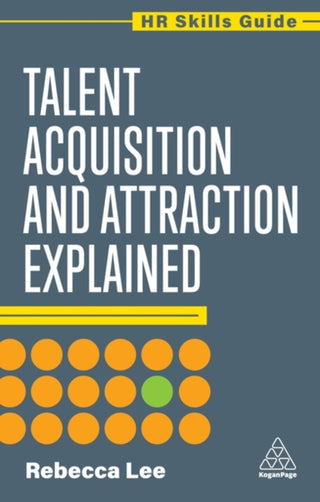 Cover image for 9781398624375 - Talent Acquisition and Attraction Explained