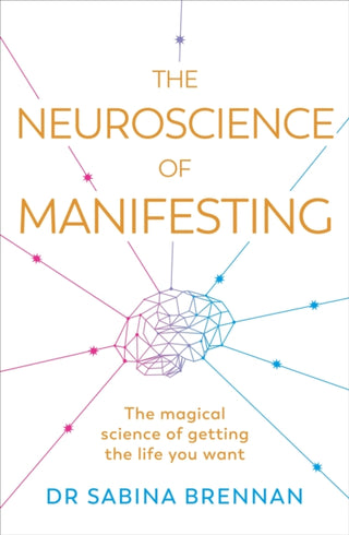 Cover image for 9781398716254 - The Neuroscience of Manifesting