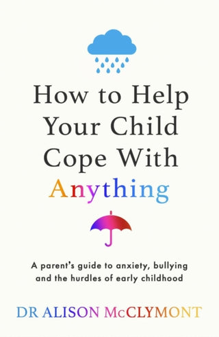 Cover image for 9781398720930 - How to Help Your Child Cope With Anything