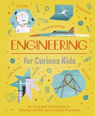 Cover image for 9781398811256 - Engineering for Curious Kids