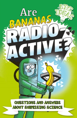 Cover image for 9781398811300 - Are Bananas Radioactive?