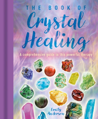 Cover image for 9781398812987 - The Book of Crystal Healing