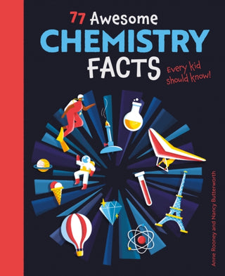 Cover image for 9781398821934 - 77 Awesome Chemistry Facts Every Kid Should Know!