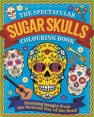 Cover image for 9781398829350 - The Spectacular Sugar Skulls Colouring Book