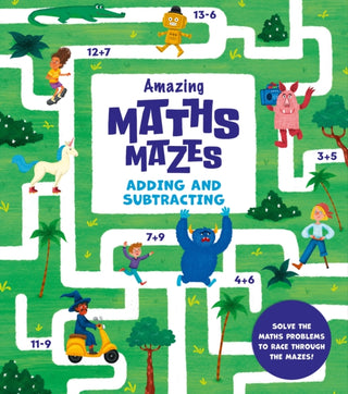 Cover image for 9781398833524 - Amazing Maths Mazes: Adding and Subtracting