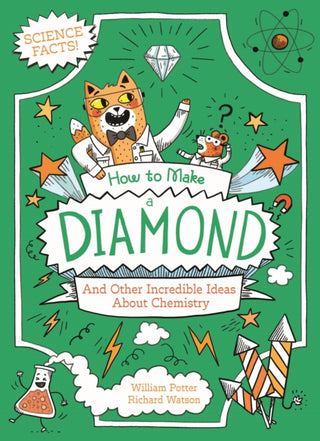 Cover image for 9781398833647 - How to Make a Diamond and Other Incredible Ideas About Chemistry