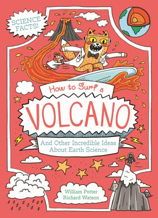 Supplemental image for 9781398834804 - How to Surf a Volcano and Other Incredible Ideas About Earth Science