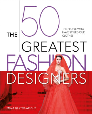 Cover image for 9781398838413 - The 50 Greatest Fashion Designers